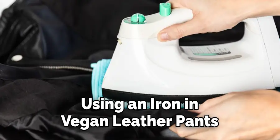 Using an Iron in Vegan Leather Pants