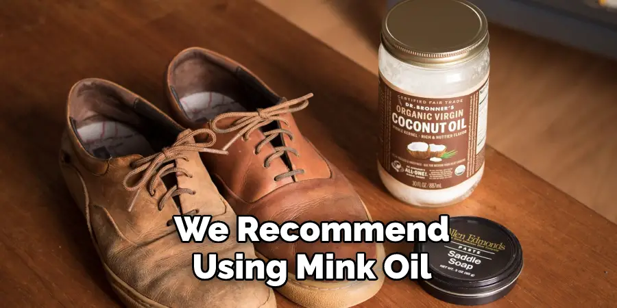 We Recommend Using Mink Oil