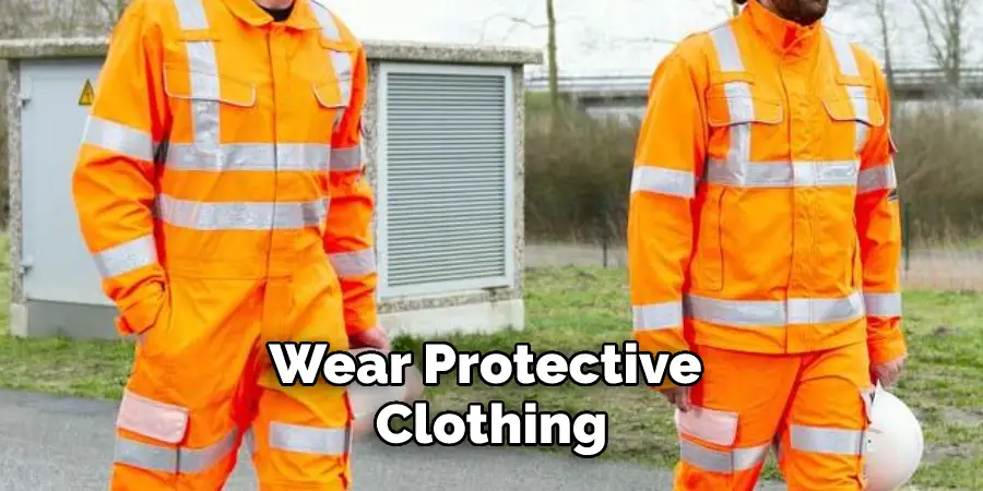 Wear Protective Clothing