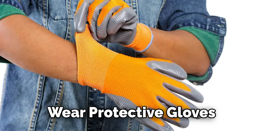 Wear Protective Gloves