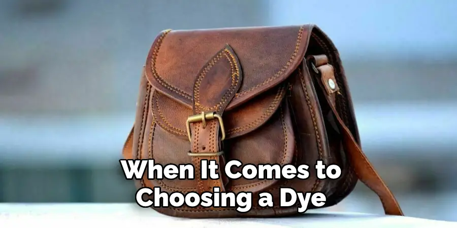 When It Comes to Choosing a Dye