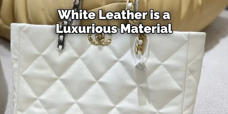 White Leather is a Luxurious Material