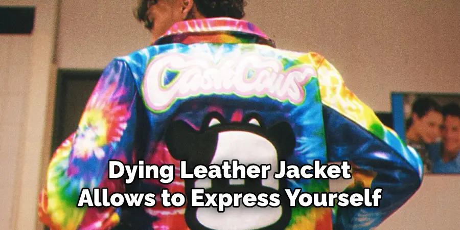 Dying Leather Jacket
Allows to Express Yourself