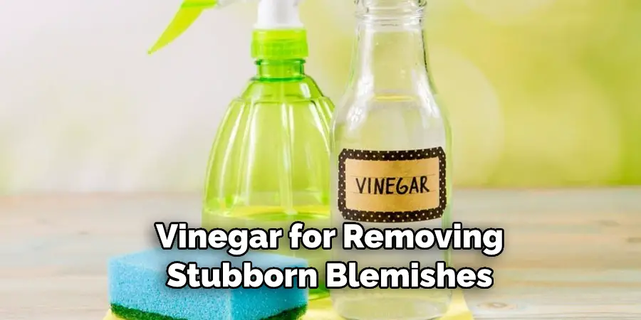 Vinegar for Removing Stubborn Blemishes