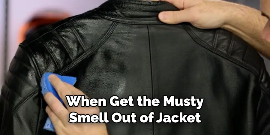 When Get the Musty
Smell Out of Jacket