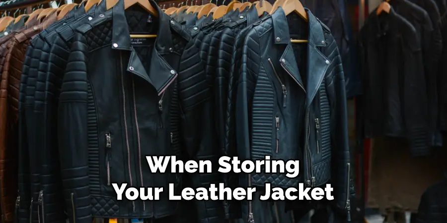 When Storing Your Leather Jacket