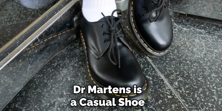 Dr Martens is a Casual Shoe