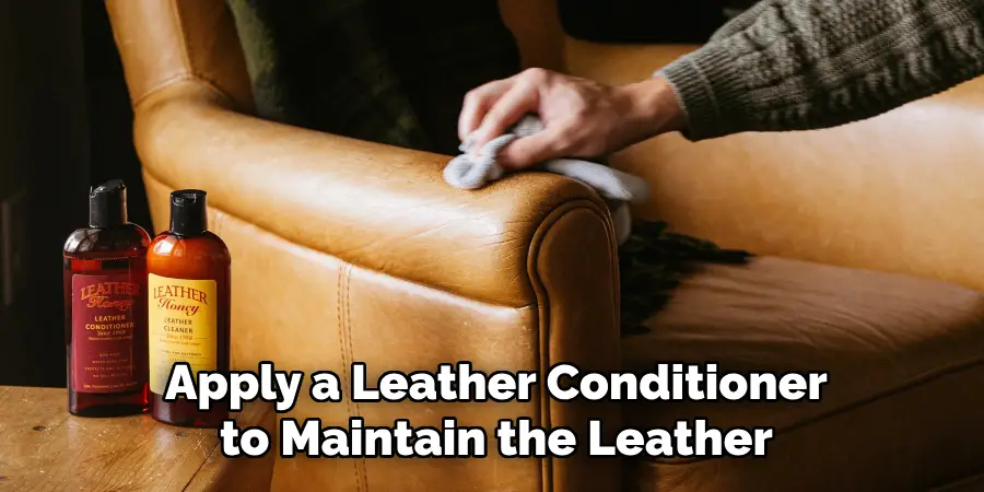 Apply a Leather Conditioner to Maintain the Leather