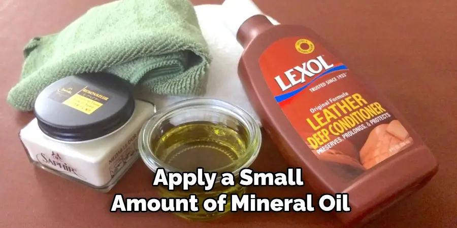 Apply a Small Amount of Mineral Oil