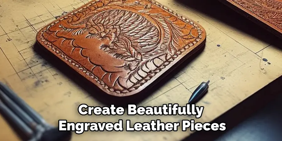 Create Beautifully Engraved Leather Pieces