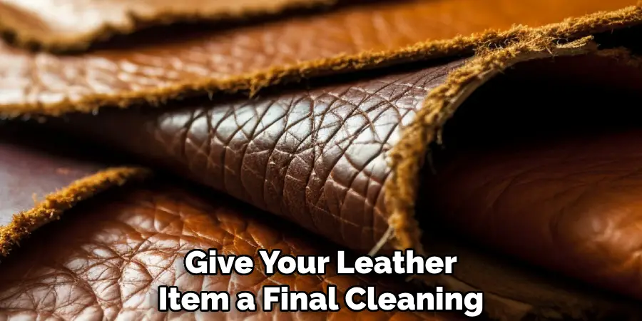 Give Your Leather
Item a Final Cleaning