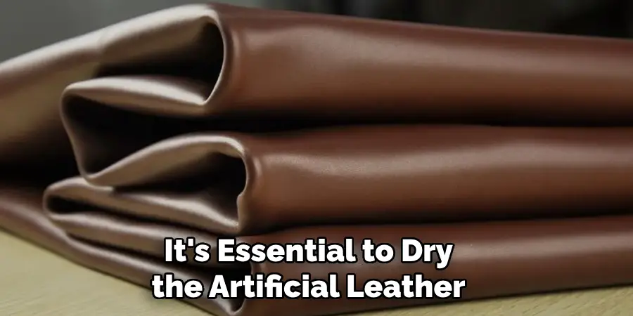 it's essential to dry the artificial leather