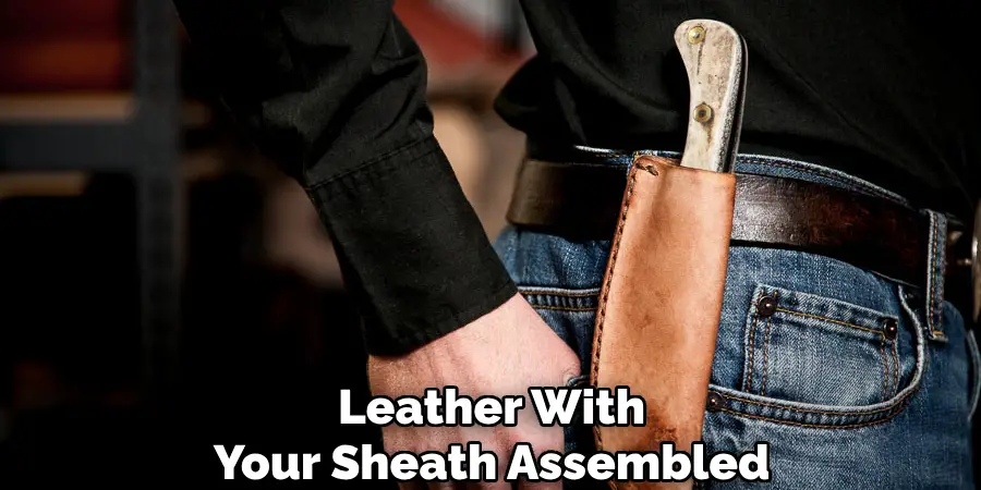 Leather With
Your Sheath Assembled