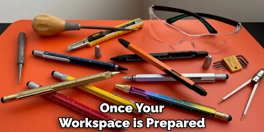 Once Your
Workspace is Prepared