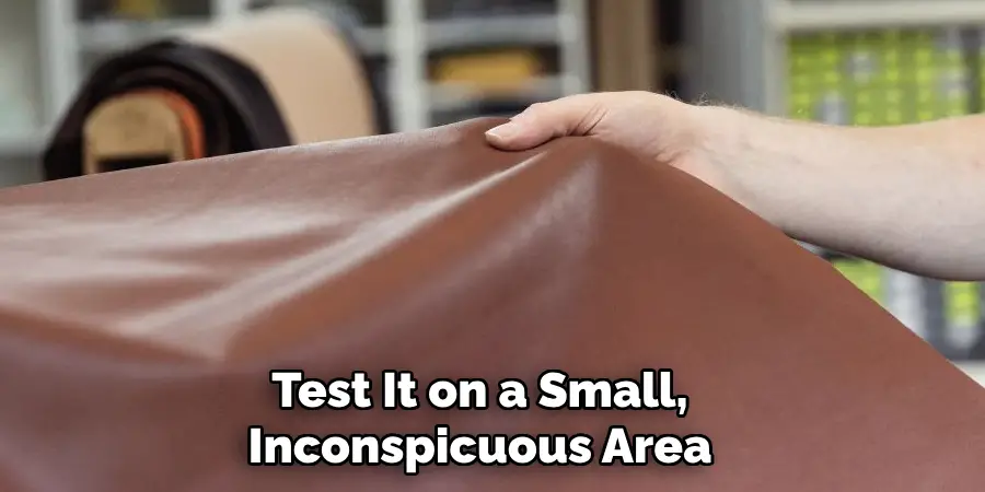 test it on a small, inconspicuous area