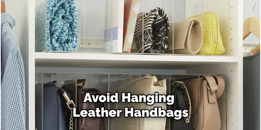 Avoid Hanging Leather Handbags